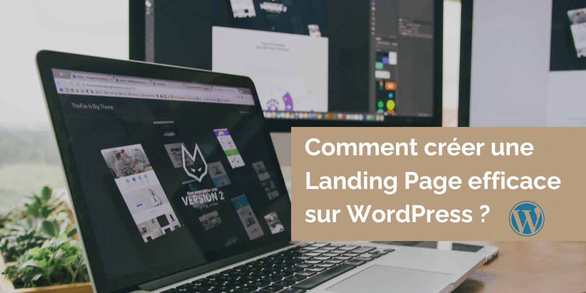 Comment créer une Landing Page efficace sur WordPress ?